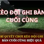 Bi Quyet Choi Keo Doi Ghi Ban Cuoi Cung Hieu Qua Img 1