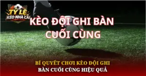 Bi Quyet Choi Keo Doi Ghi Ban Cuoi Cung Hieu Qua Img 1