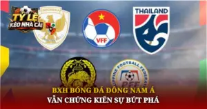 Bxh Bong Da Dong Nam A Van Chung Kien Su But Pha Img 1