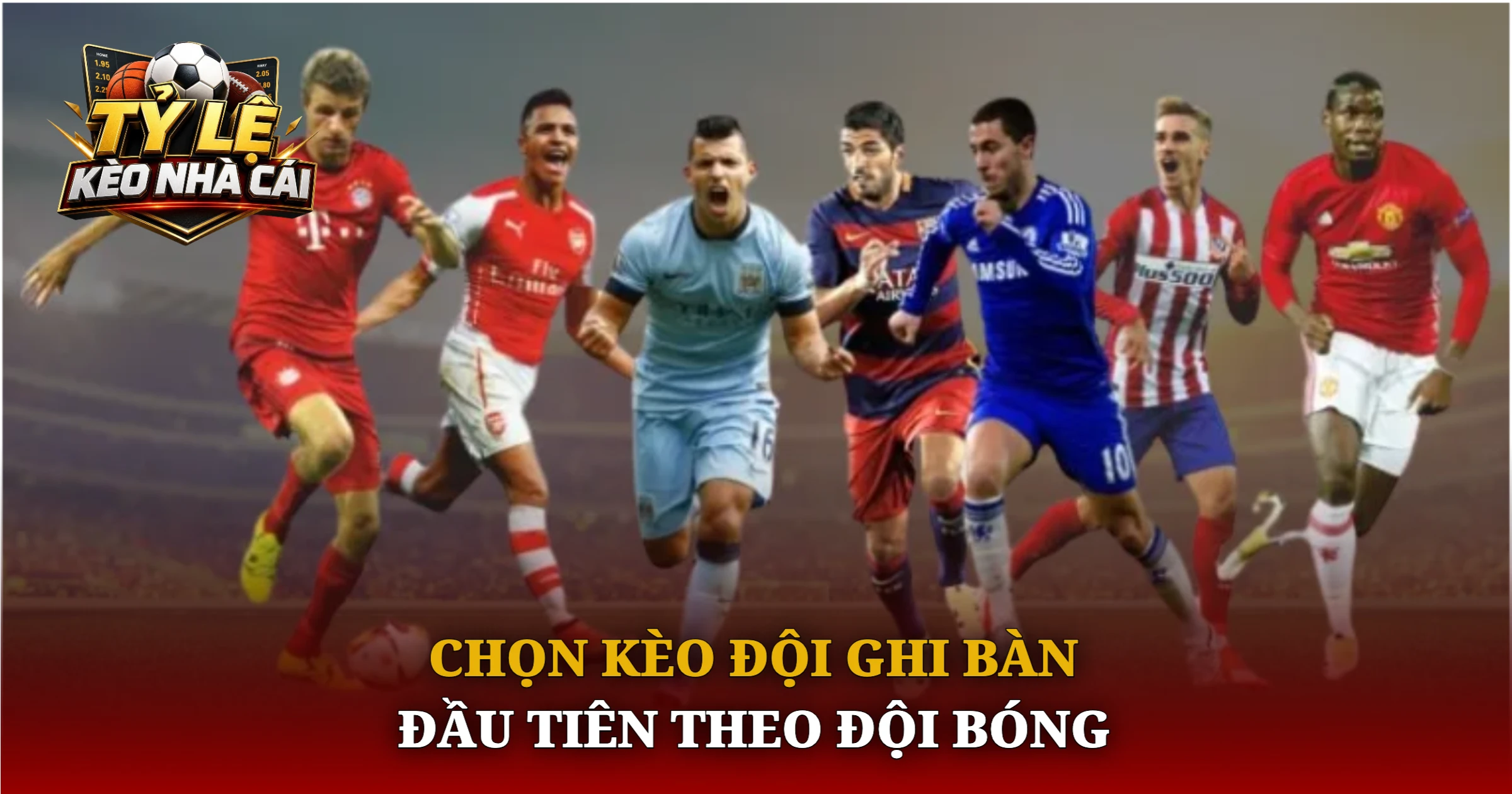 Chọn Kèo Đội Ghi Bàn Đầu Tiên Theo Đội Bóng