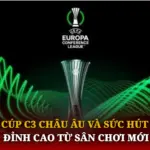 Cúp C3 Châu Âu Và Sức Hút Đỉnh Cao Từ Sân Chơi Mới 7 Cup C3 Chau Au Va Suc Hut Dinh Cao Tu San Choi Moi Img 1