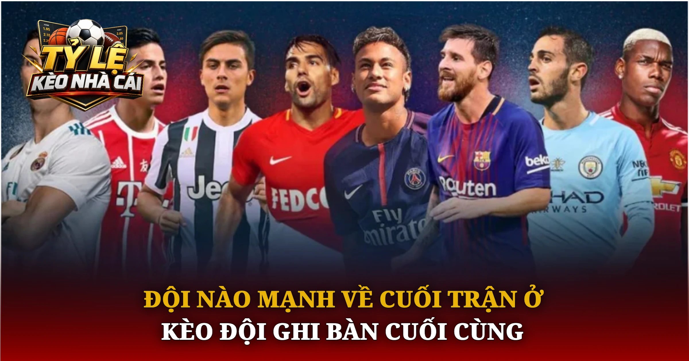 Bí Quyết Chơi Kèo Đội Ghi Bàn Cuối Cùng Hiệu Quả 2 Đội Nào Mạnh Về Cuối Trận Ở Kèo Đội Ghi Bàn Cuối Cùng