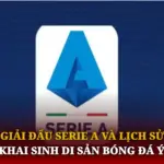 Giai Dau Serie A Va Lich Su Khai Sinh Di San Bong Da Y Img 1