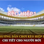 Huong Dan Choi Keo Hiep 1 Chi Tiet Cho Nguoi Moi Img 1