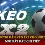 Hướng Dẫn Kèo 1X2 Cho Người Mới Bắt Đầu Chi Tiết 6 Huong Dan Keo 1X2 Cho Nguoi Moi Bat Dau Chi Tiet Img 1