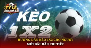 Huong Dan Keo 1X2 Cho Nguoi Moi Bat Dau Chi Tiet Img 1