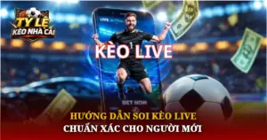 Huong Dan Soi Keo Live Chuan Xac Cho Nguoi Moi Img 1