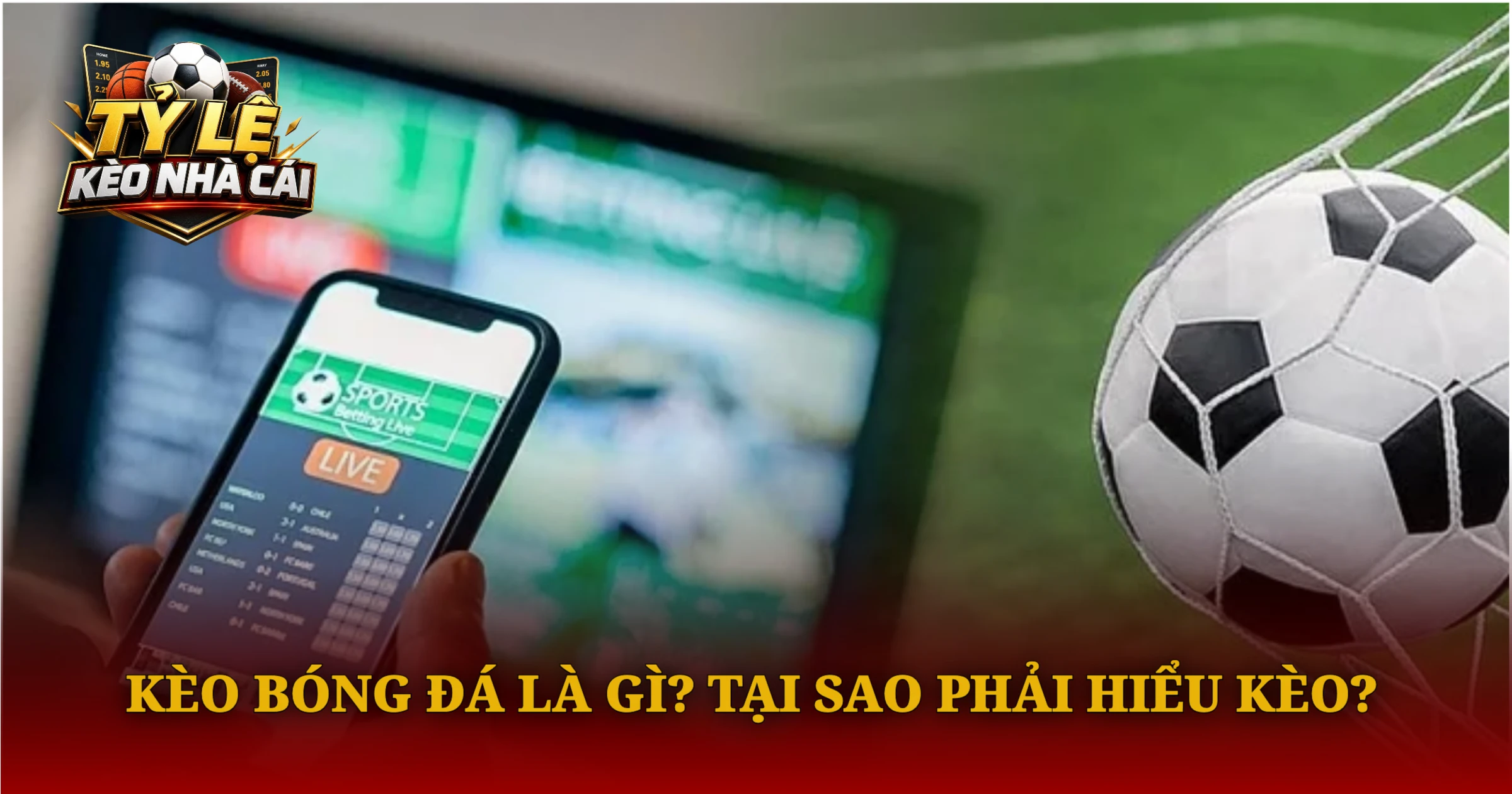 Kèo nhà cái là gì? Tại sao cần hiểu kèo bóng đá?