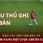 Kèo Cầu Thủ Ghi Bàn Và Cẩm Nang Đặt Cược Chuẩn Xác 6 Keo Cau Thu Ghi Ban Va Cam Nang Dat Cuoc Chuan Xac Img 1