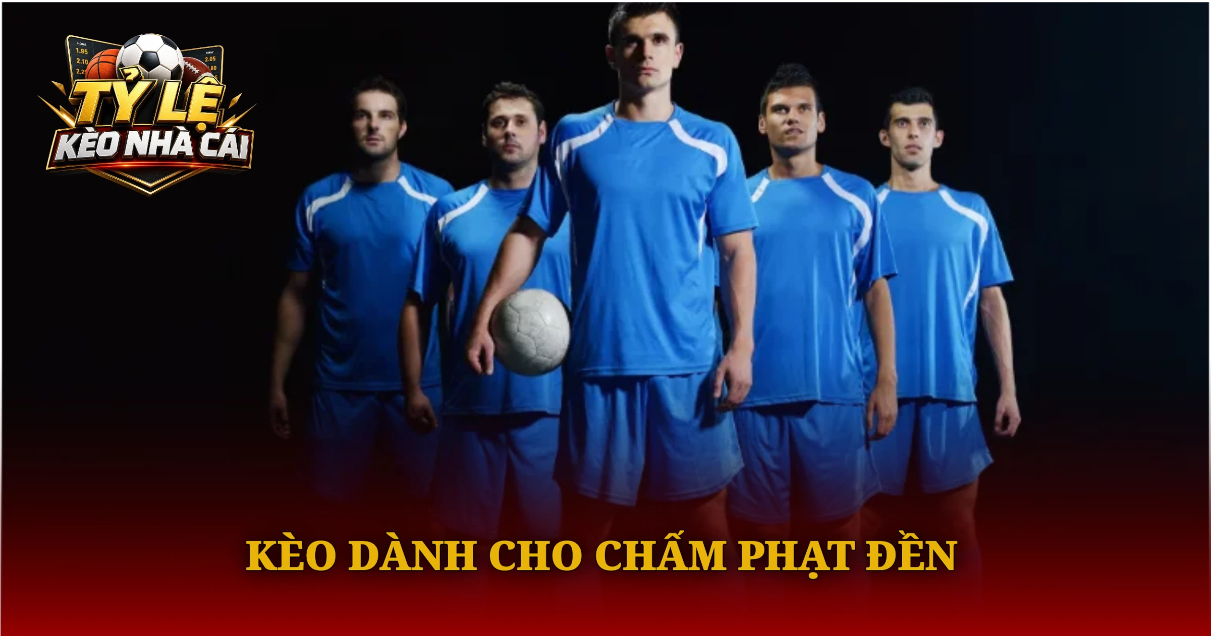Hướng Dẫn Soi Kèo Penalty Chi Tiết Dành Cho Người Mới 1 Kèo Dành Cho Chấm Phạt Đền