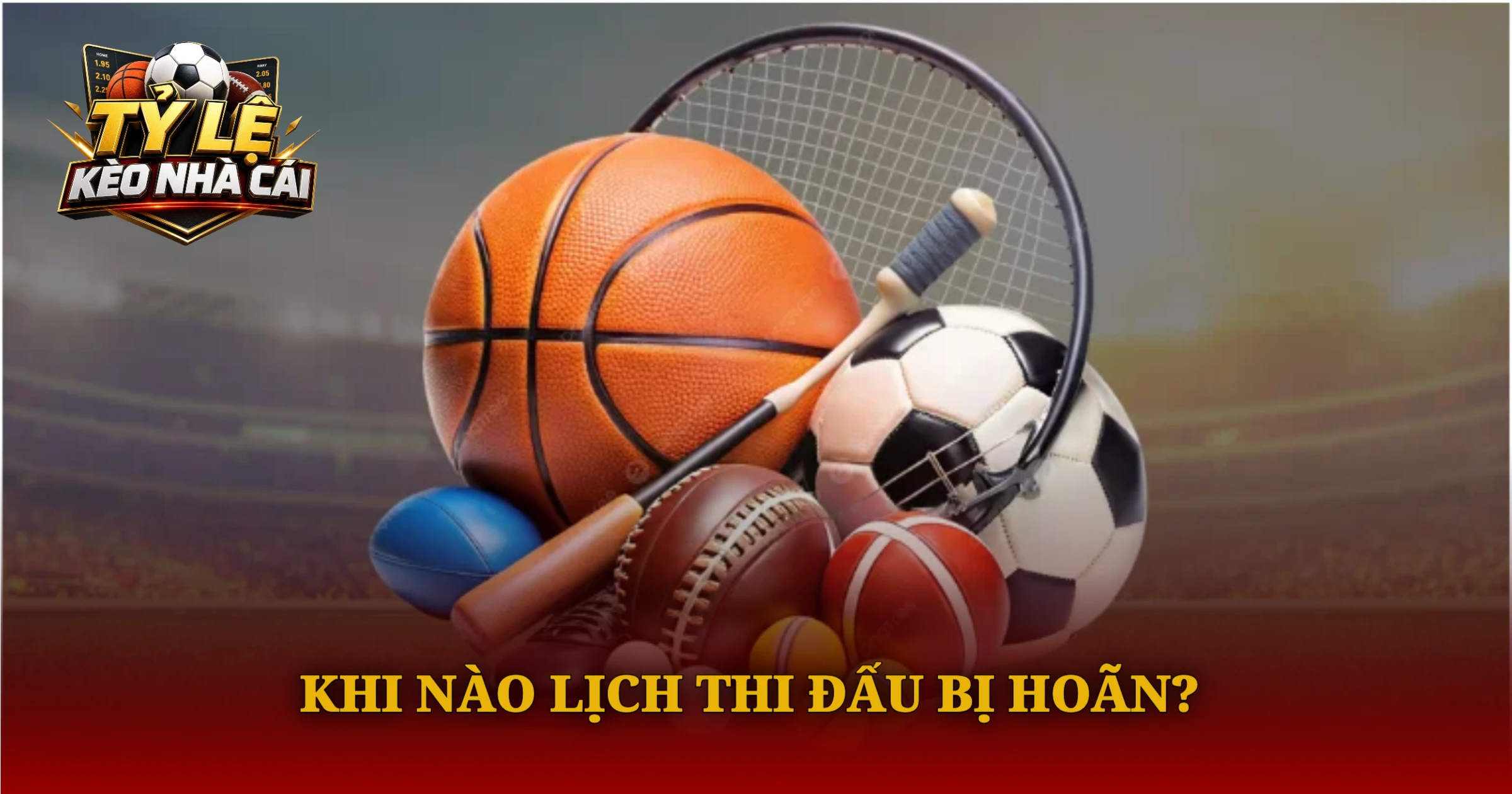 Khi Nào Lịch Thi Đấu Bị Hoãn?