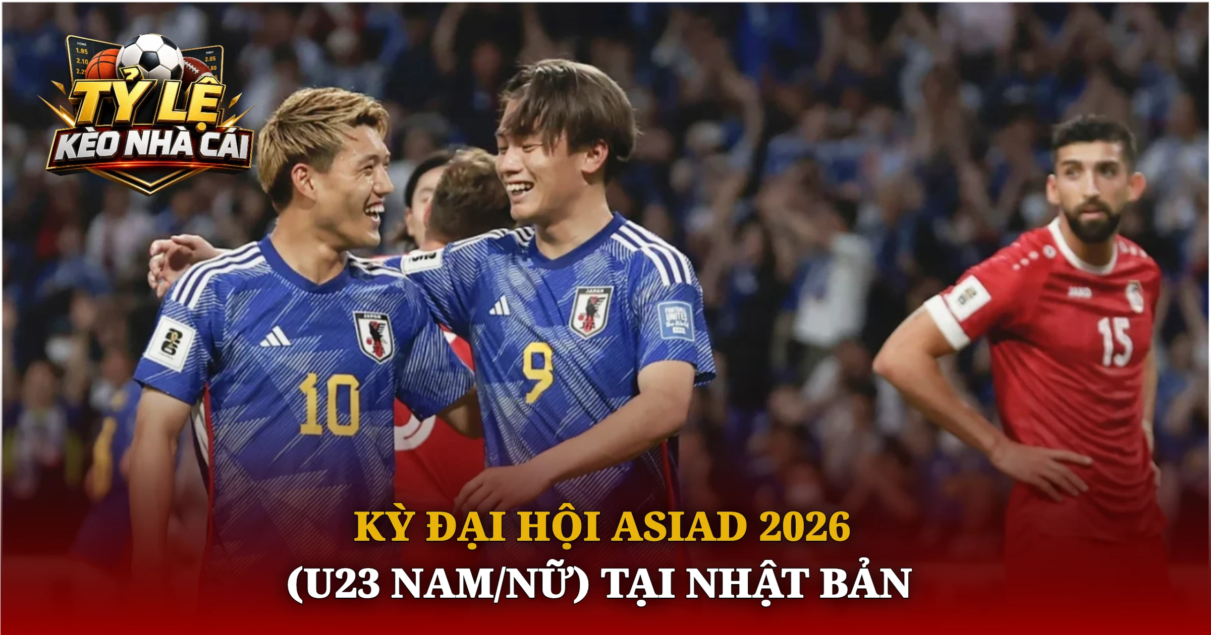 Toàn Cảnh Giải Đấu ASIAD 2026 (U23 Nam/Nữ) Sắp Diễn Ra 4 Kỳ Đại Hội ASIAD 2026 (U23 Nam/Nữ) Tại Nhật Bản