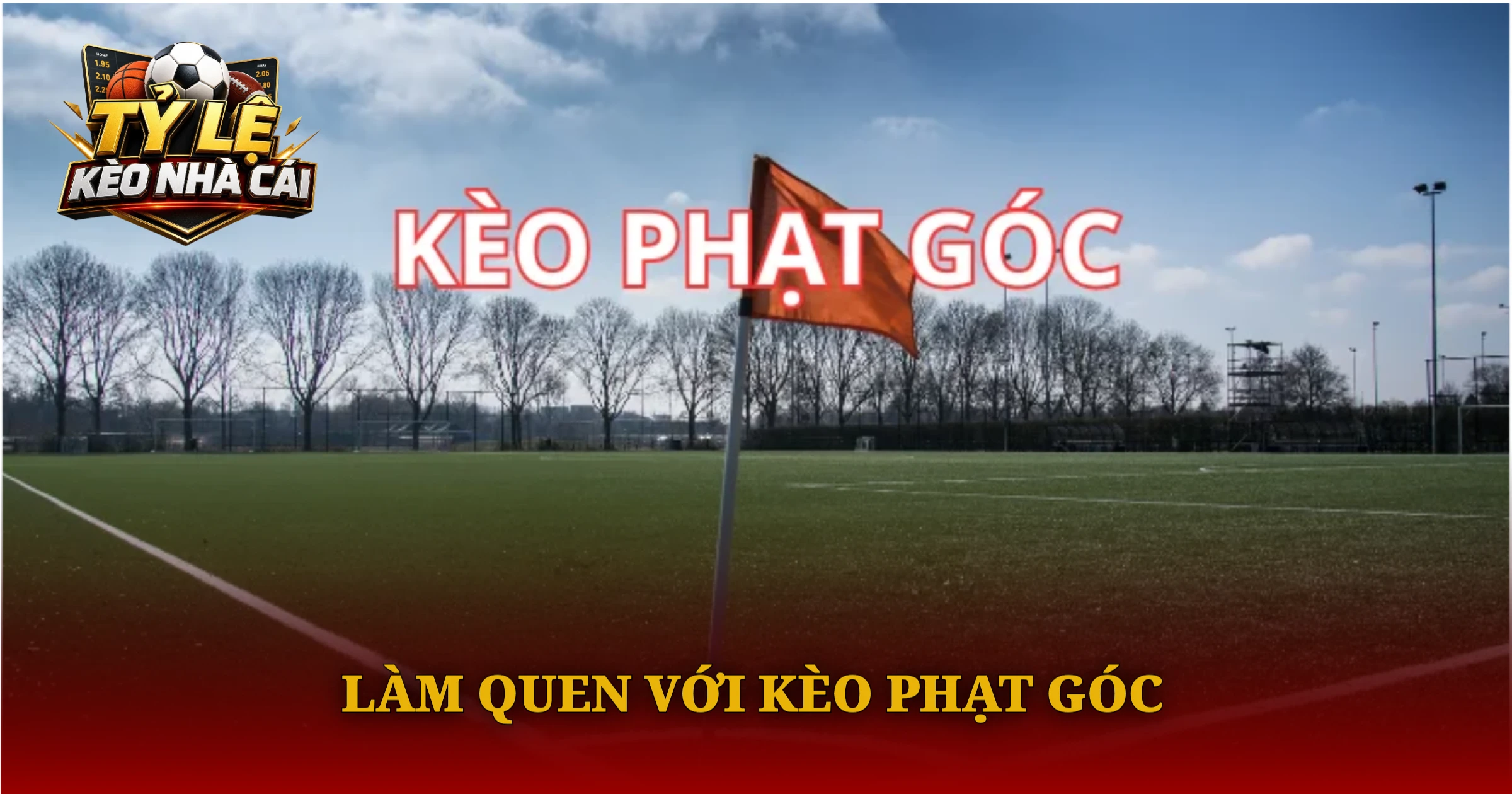 Bí Quyết Chinh Phục Kèo Phạt Góc Cho Người Mới 1 Làm Quen Với Kèo Phạt Góc