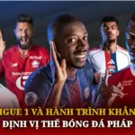 Ligue 1 Va Hanh Trinh Khang Dinh Vi The Bong Da Phap Img 1