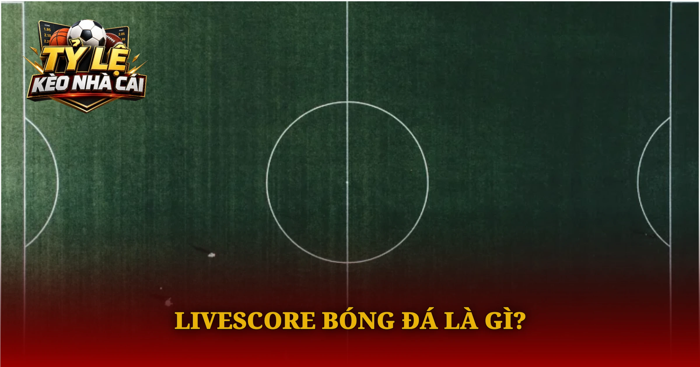Livescore – Xem Tỷ Số Bóng Đá Hôm Nay Nhanh Nhất 1 Livescore Bóng Đá Là Gì?