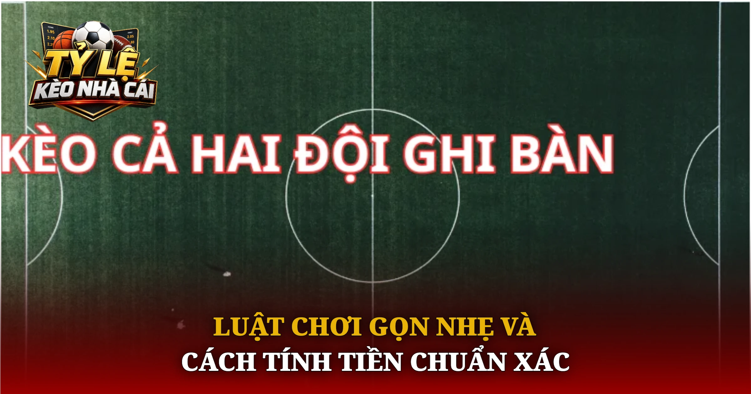 Hướng Dẫn Cược Kèo Cả Hai Đội Ghi Bàn Hiệu Quả 1 Luật Chơi Gọn Nhẹ Và Cách Tính Tiền Chuẩn Xác