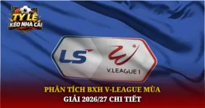Phan Tich Bxh V League Mua Giai 202627 Chi Tiet Img 1
