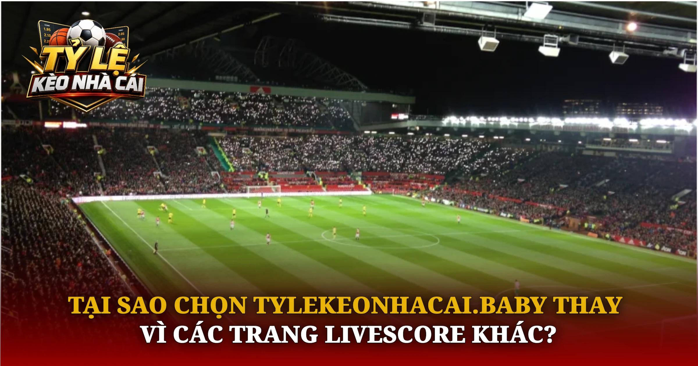 Livescore – Xem Tỷ Số Bóng Đá Hôm Nay Nhanh Nhất 4 Tại Sao Chọn Kèo Nhà Cái Thay Vì Các Trang Livescore Khác?