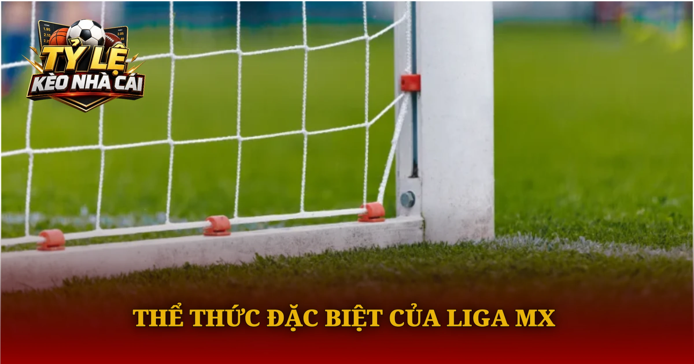 Thể Thức Đặc Biệt Của Liga MX