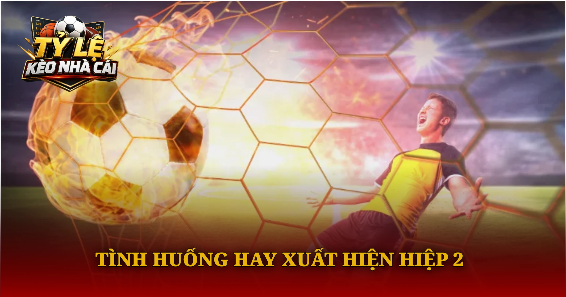 Bí Quyết Phân Tích Kèo Hiệp 2 Dành Cho Người Mới 3 Tình Huống Hay Xuất Hiện Hiệp 2