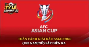 Toan Canh Giai Dau Asiad 2026 U23 Namnu Sap Dien Ra Img 1