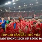 Top Ghi Ban Cau Thu Viet Nam Trong Lich Su Bong Da Img 1