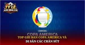 Top Ghi Ban Copa America Va Di San Cac Chan Sut Img 1