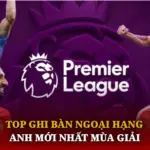 Top Ghi Bàn Ngoại Hạng Anh Mới Nhất Mùa Giải 6 Top Ghi Ban Ngoai Hang Anh Moi Nhat Mua Giai Img 1