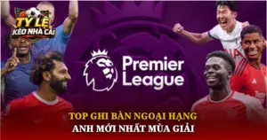 Top Ghi Ban Ngoai Hang Anh Moi Nhat Mua Giai Img 1