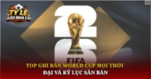 Top Ghi Ban World Cup Moi Thoi Dai Va Ky Luc San Ban Img 1