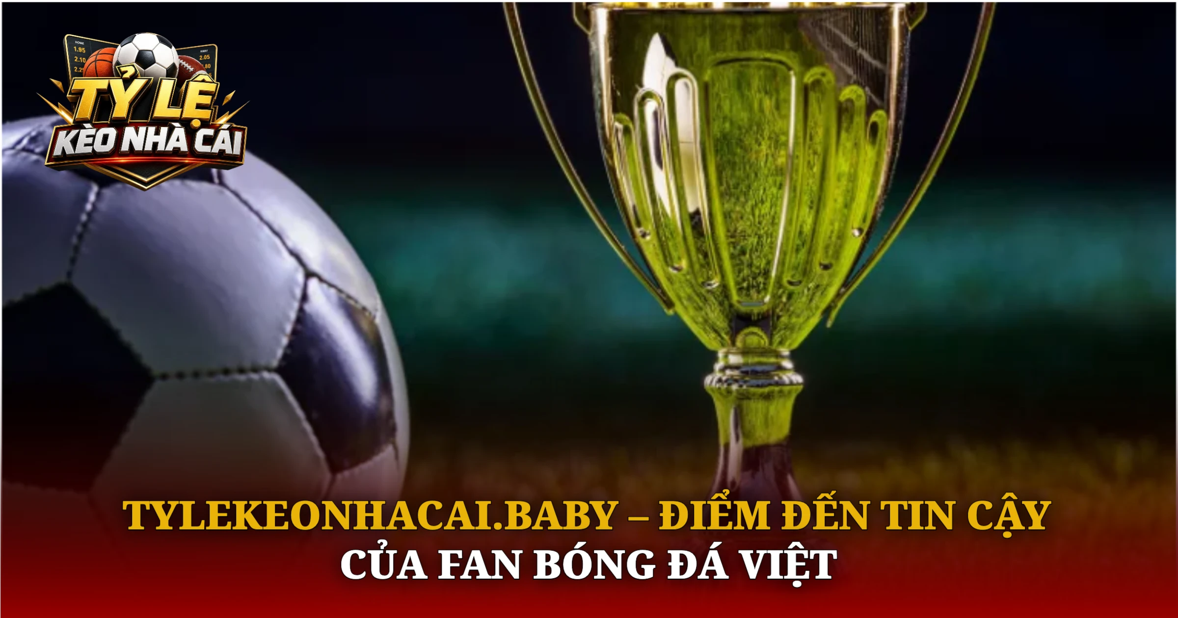Kèo Nhà Cái – Điểm Đến Tin Cậy Của Fan Bóng Đá Việt