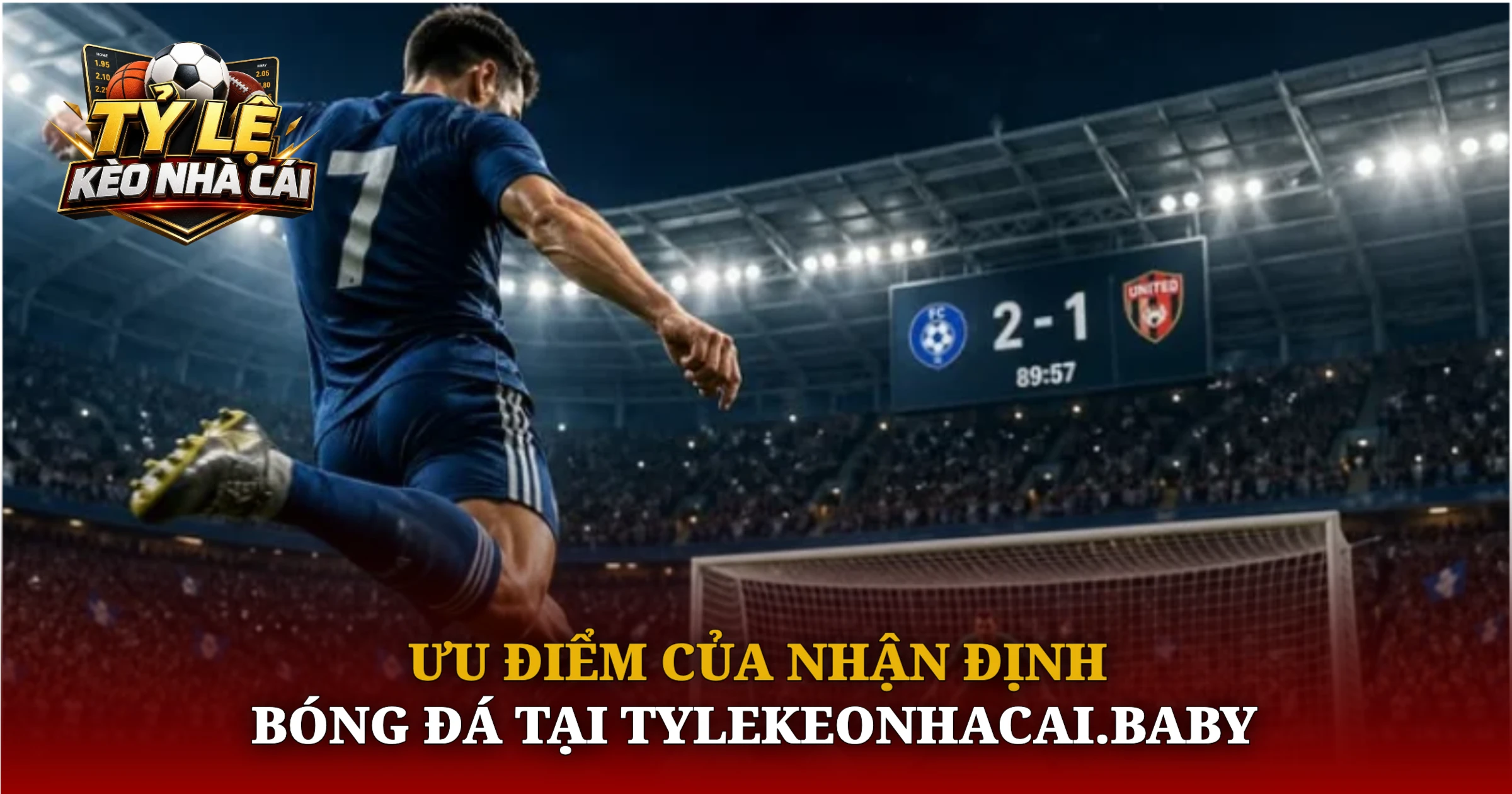 Ưu Điểm Của Nhận Định Bóng Đá Tại Kèo Nhà Cái